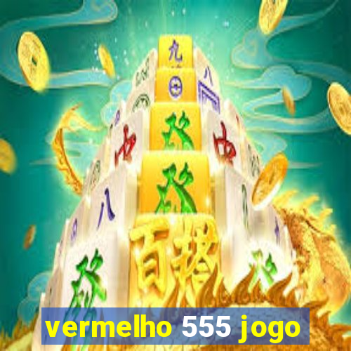 vermelho 555 jogo